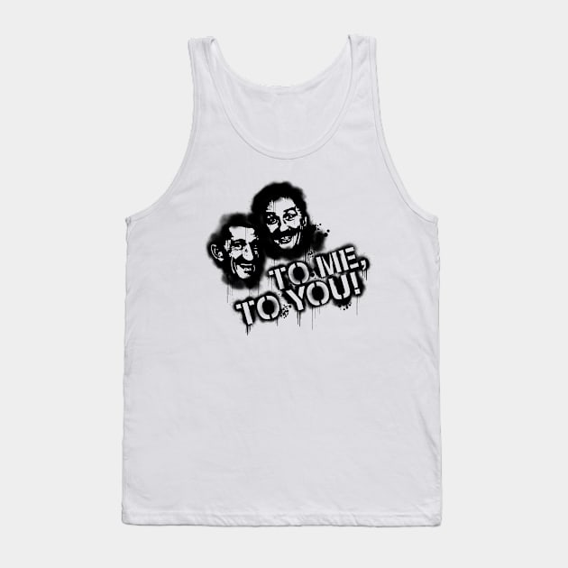 To me, to you! Tank Top by Randomart